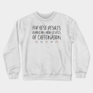 Coffee: For best results, maintain high levels of caffeination (dark text + coffee cups) Crewneck Sweatshirt